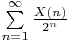 $\sum \limits_{n=1}^{\infty}{\frac{X(n)}{2^n}}$