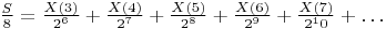 $\frac{S}{8}=\frac{X(3)}{2^6}+ \frac{X(4)}{ 2^7}+ \frac{X(5)}{2^8}+\frac{X(6)}{2^9}+\frac{X(7)}{2^10}+…$